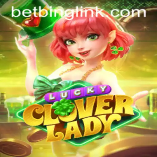 Discover the Excitement of LuckyCloverLady at BetBing.COM