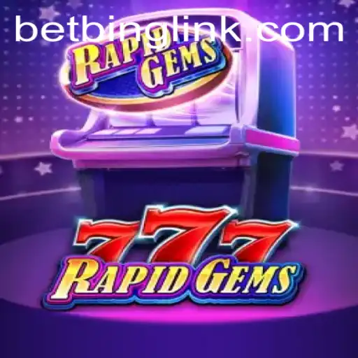 Exploring the Thrilling World of RapidGems777 on BetBing.COM